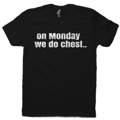 On Monday We Do Chest.. Tee Shirt