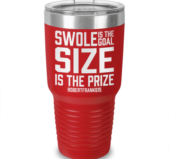 Swole is the Goal Size is the Prize Tumbler